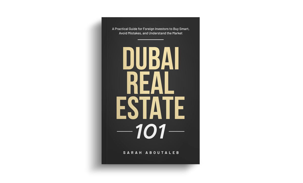 Dubai Real Estate 101 - 2026 Investor Guide ( PDF) By Sarah Aboutaleb